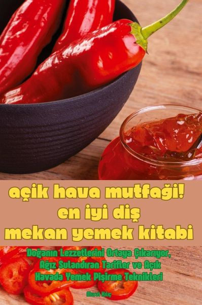 Açik Hava MutfaĞi! En İyİ DiŞ Mekan Yemek Kİtabi