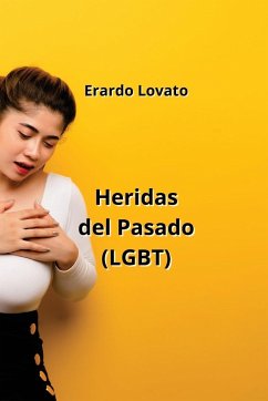 Heridas del Pasado (LGBT) - Lovato, Erardo