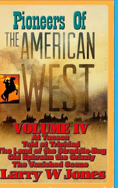 Pioneers Of the American West Vol IV - Jones, Larry W