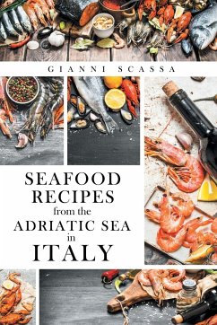 Seafood Recipes from the Adriatic Sea in Italy - Scassa, Gianni