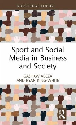 Sport and Social Media in Business and Society - Abeza, Gashaw (Towson University, USA); King-White, Ryan (Towson University, USA)