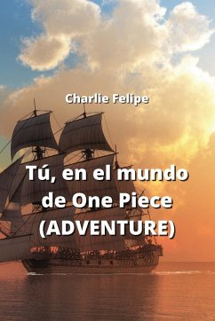 Tú, en el mundo de One Piece (ADVENTURE) - Felipe, Charlie