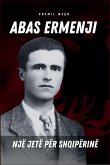 Abas Ermenji - Një Jetë Për Shqipërinë