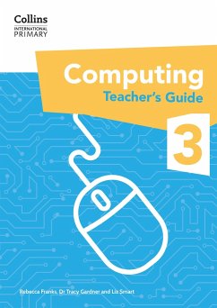 International Primary Computing Teacher's Guide: Stage 3 - Gardner, Tracy; Smart, Liz; Franks, Rebecca