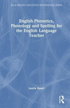 English Phonetics, Phonology and Spelling for the English Language Teacher - Bauer, Laurie