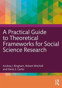 A Practical Guide to Theoretical Frameworks for Social Science Research - Bingham, Andrea J.; Mitchell, Robert; Carter, Daria S.