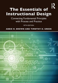 The Essentials of Instructional Design - Brown, Abbie H. (East Carolina University, USA); Green, Timothy D. (California State University, Fullerton, USA)