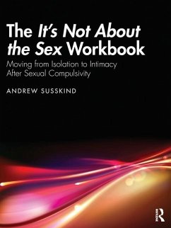 The It's Not About the Sex Workbook - Susskind, Andrew (Psychotherapist in private practice, USA)