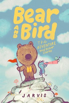 Bear and Bird: The Adventure and Other Stories - Jarvis