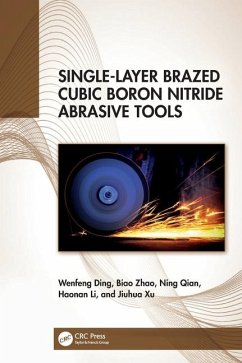 Single-Layer Brazed Cubic Boron Nitride Abrasive Tools - Ding, Wenfeng; Zhao, Biao; Qian, Ning; Li, Haonan; Xu, Jiuhua
