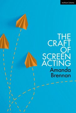 The Craft of Screen Acting - Brennan, Amanda (Royal Central School of Speech and Drama, UK)