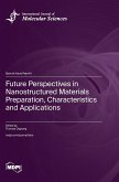 Future Perspectives in Nanostructured Materials Preparation, Characteristics and Applications