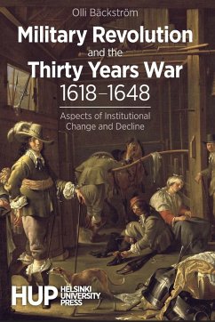 Military Revolution and the Thirty Years War 1618-1648 - Bäckström, Olli