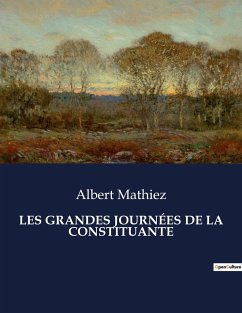 LES GRANDES JOURNÉES DE LA CONSTITUANTE - Mathiez, Albert
