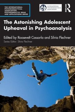 The Astonishing Adolescent Upheaval in Psychoanalysis