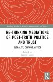 Re-thinking Mediations of Post-truth Politics and Trust