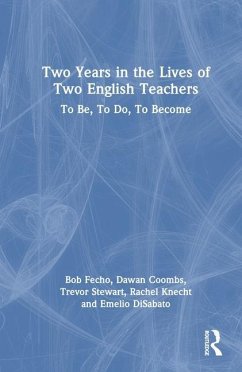 Two Years in the Lives of Two English Teachers - Fecho, Bob; Coombs, Dawan; Stewart, Trevor Thomas; Knecht, Rachel; Disabato, Emelio