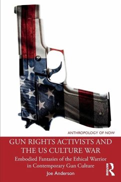 Gun Rights Activists and the US Culture War - Anderson, Joe