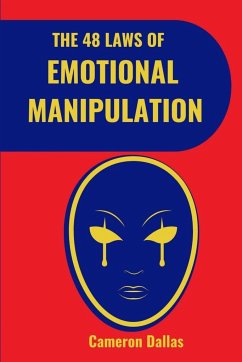 The 48 Laws of Emotional Manipulation - Dallas, Cameron