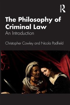 The Philosophy of Criminal Law - Cowley, Christopher (University College Dublin, Ireland); Padfield, Nicola