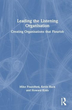 Leading the Listening Organisation - Pounsford, Mike; Ruck, Kevin; Krais, Howard