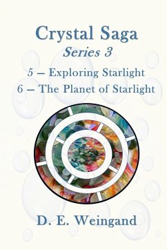Crystal Saga Series 3, 5-Exploring Starlight and 6-The Planet of Starlight - Weingand, D. E.