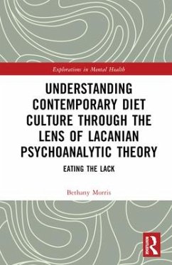 Understanding Contemporary Diet Culture through the Lens of Lacanian Psychoanalytic Theory - Morris, Bethany