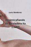 Desentrañando tu Verdadero Yo (LGBT)