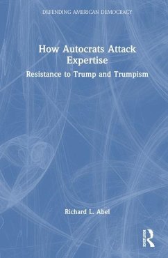 How Autocrats Attack Expertise - Abel, Richard L