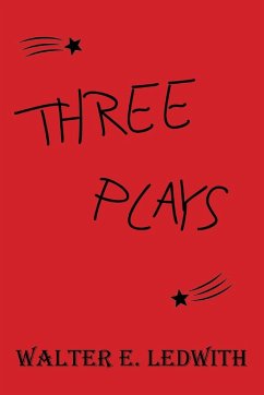 Three Plays - Ledwith, Walter E.