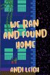 We Ran and Found Home - Bild 1