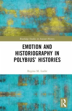 Emotion and Historiography in Polybius' Histories - Loehr, Regina M