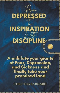 From Depressed to Inspiration with Discipline - Barnard, Christha