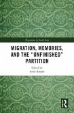 Migration, Memories, and the &quote;Unfinished&quote; Partition