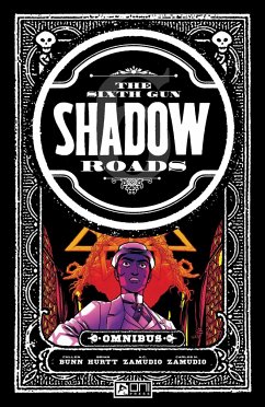 The Sixth Gun Omnibus: Shadow Roads - Hurtt, Brian; Bunn, Cullen