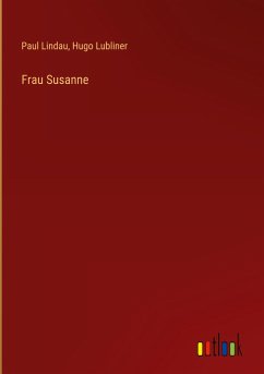Frau Susanne - Lindau, Paul; Lubliner, Hugo