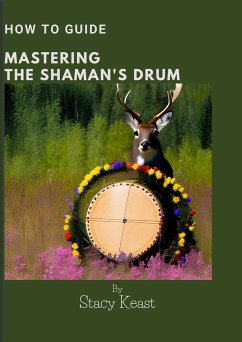 Mastering your Shaman's Drum - Keast, Stacy