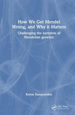 How we Get Mendel Wrong, and Why it Matters - Kampourakis, Kostas