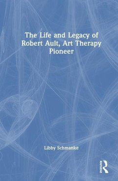 The Life and Legacy of Robert Ault, Art Therapy Pioneer - Schmanke, Libby