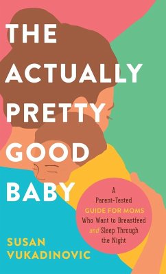 The Actually Pretty Good Baby - Vukadinovic, Susan