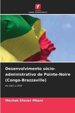 Desenvolvimento sócio-administrativo de Pointe-Noire (Congo-Brazzaville) - Mbani, Méchak Eliezer