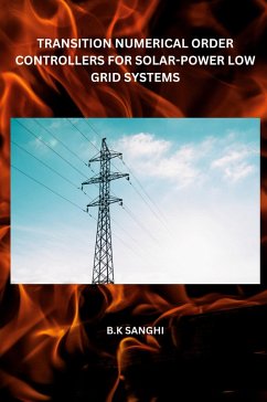 TRANSITION NUMERICAL ORDER CONTROLLERS FOR SOLAR-POWER LOW GRID SYSTEMS - Sanghi, B. K