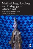 Methodology, Ideology and Pedagogy of African Art