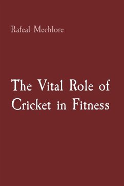 The Vital Role of Cricket in Fitness - Mechlore, Rafeal