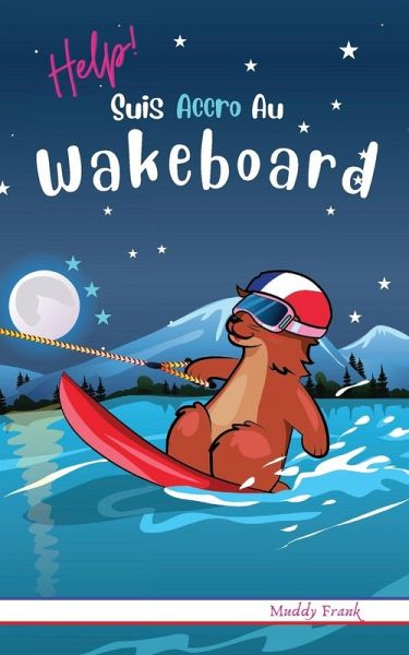 Help ! Suis Accro Au Wakeboard