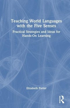 Teaching World Languages with the Five Senses - Porter, Elizabeth