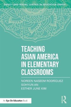 Teaching Asian America in Elementary Classrooms - Rodriguez, Noreen Naseem (Michigan State University, USA); An, Sohyun (Kennesaw State University, USA); Kim, Esther June (William & Mary School of Education, USA)