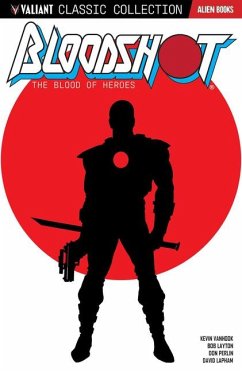 Valiant Classic Collection: Bloodshot The Blood of Heroes - Layton, Bob; Michelinie, David; Vanhook, Kevin