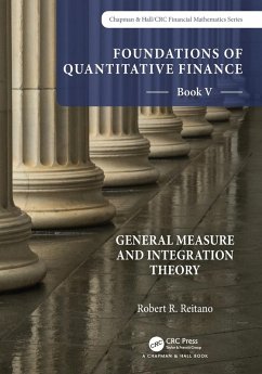 Foundations of Quantitative Finance: Book V General Measure and Integration Theory - Reitano, Robert R.