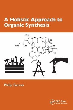 A Holistic Approach to Organic Synthesis - Garner, Philip